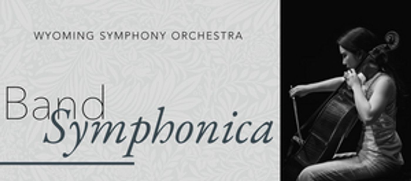 Wyoming Symphony Orchestra Opens Up In-Person Tickets For BAND SYMPHONICA Concert Wyoming Symphony Orchestra Opens Up In-Person Tickets For BAND SYMPHONICA Concert Image