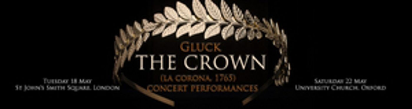 Bampton Classical Opera Announces Gluck's THE CROWN (LA CORONA) Bampton Classical Opera Announces Gluck's THE CROWN (LA CORONA) Image