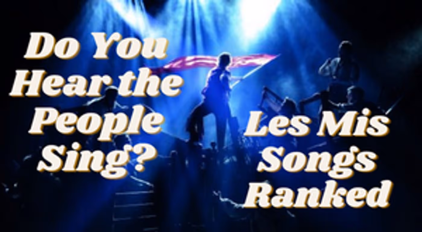 Student Blog: Do You Hear the People Sing? Les Mis Songs Ranked  Image