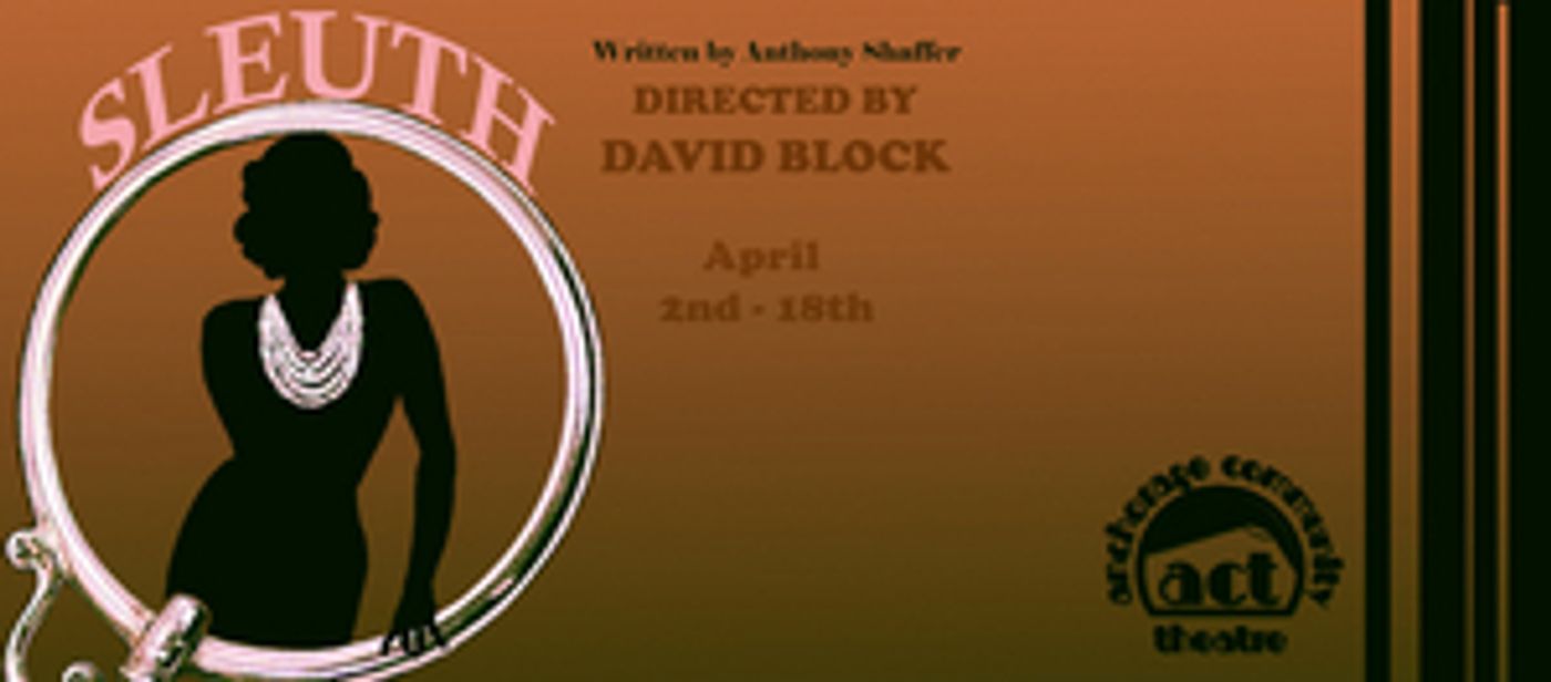 Anchorage Community Theatre Presents SLEUTH Anchorage Community Theatre Presents SLEUTH Image