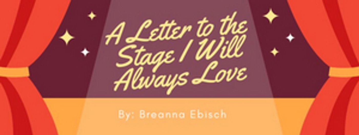 Student Blog: A Letter to the Stage I Love  Image