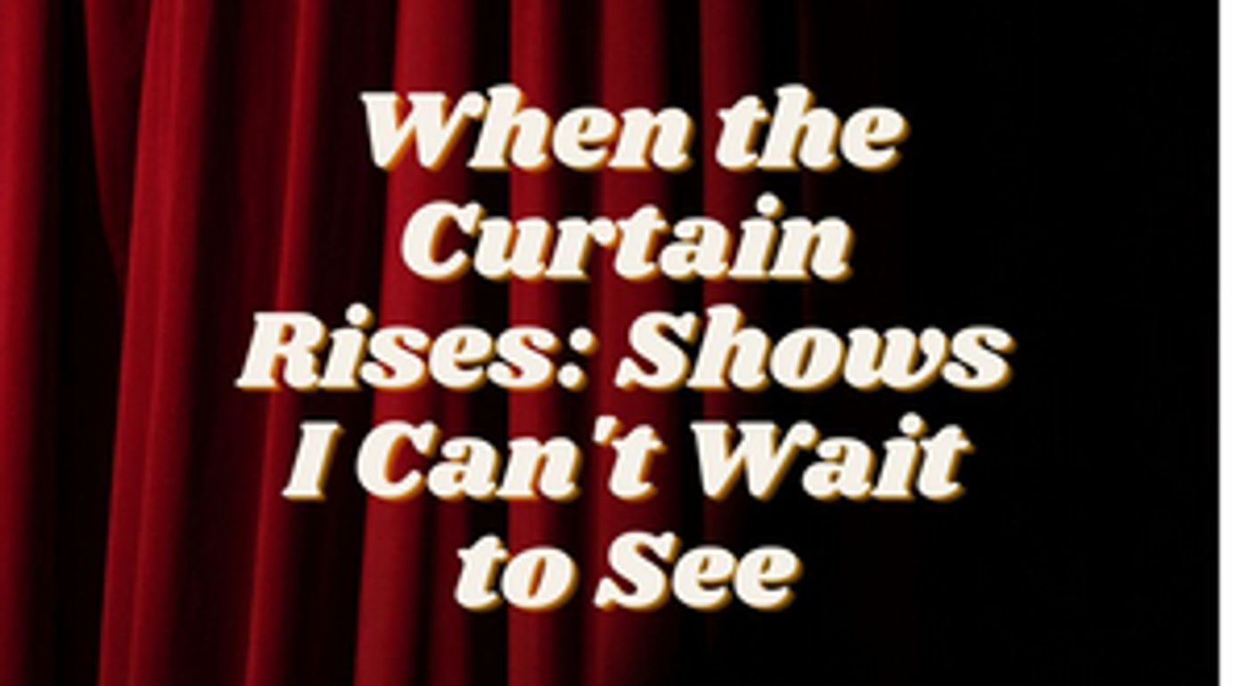 Student Blog: When the Curtain Rises Student Blog: When the Curtain Rises Image