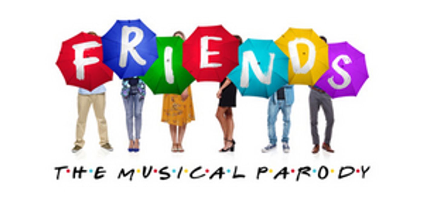 FRIENDS! THE MUSICAL PARODY Extends in Melbourne FRIENDS! THE MUSICAL PARODY Extends in Melbourne Image