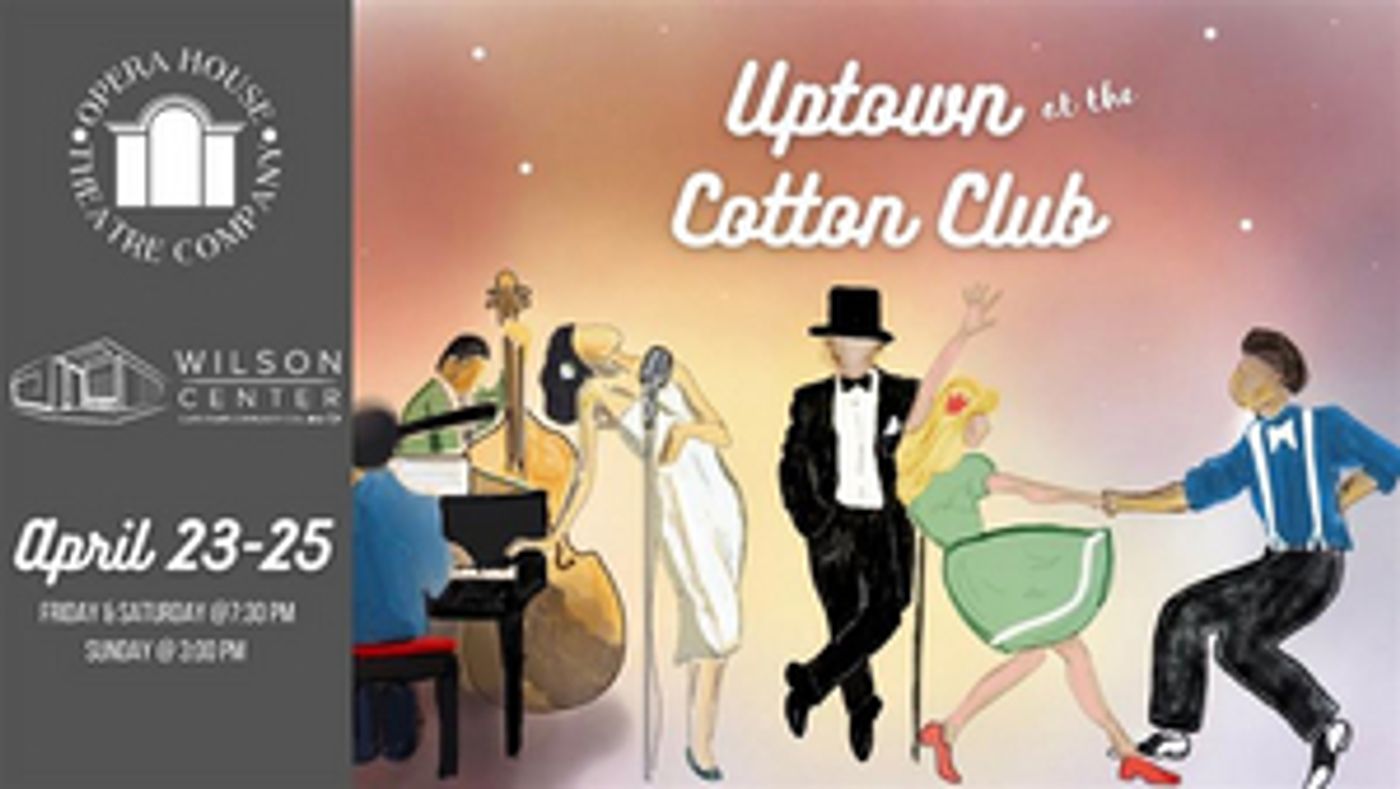 UPTOWN AT THE COTTON CLUB is Performed at the Wilson Center This Weekend  Image