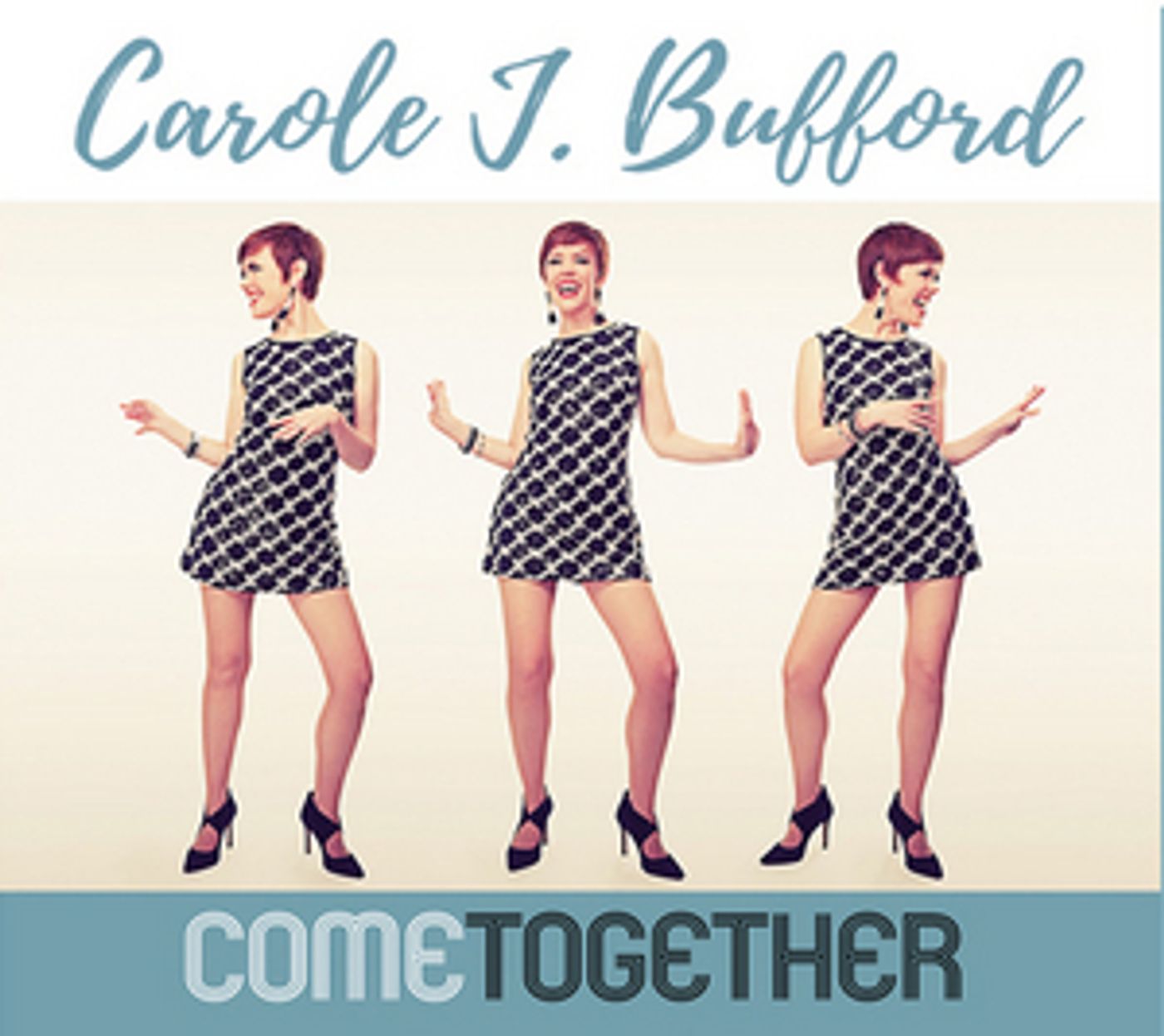 BWW CD Review: With COME TOGETHER, Cool Carole J. Bufford Rocks, Rolls and Reels You In  Image