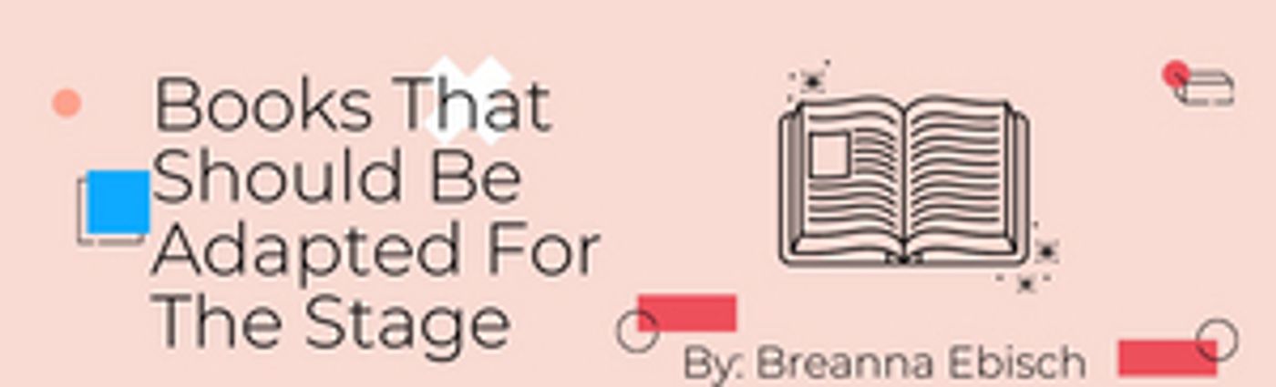 Student Blog: Books That Should Be Adapted For The Stage  Image