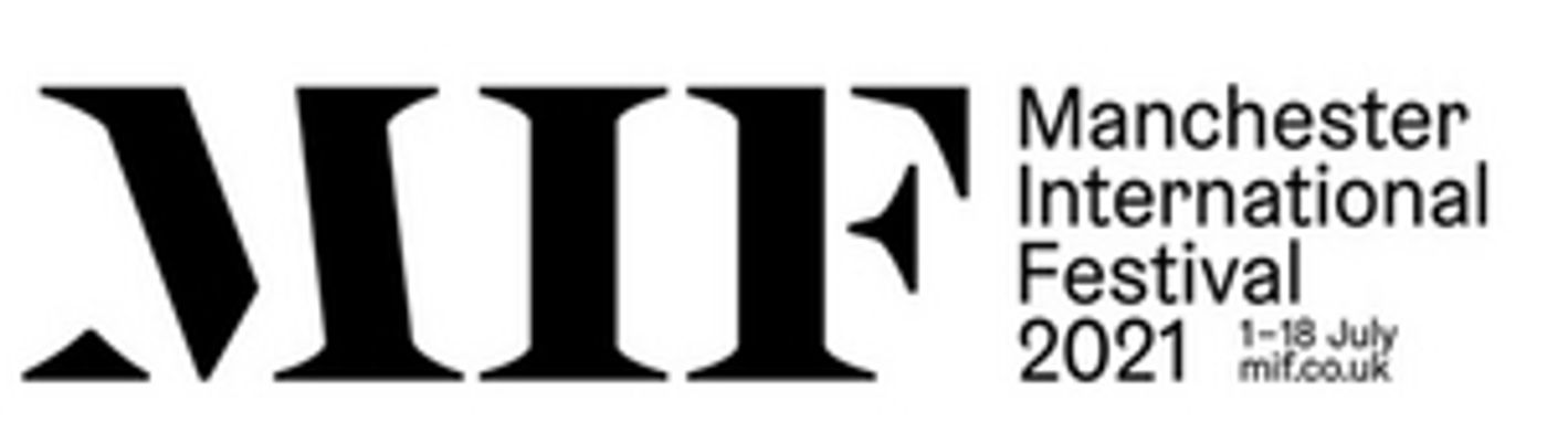 Manchester International Festival Announces 2021 Performance Highlights Manchester International Festival Announces 2021 Performance Highlights Image