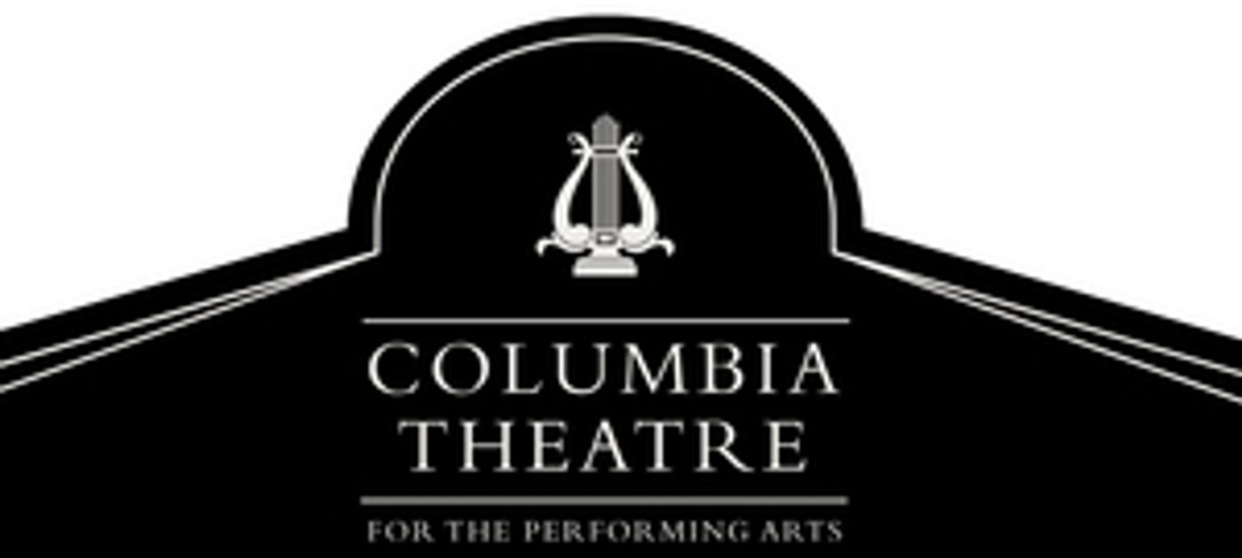 Columbia Theatre Will Pause Large Productions For the Summer Columbia Theatre Will Pause Large Productions For the Summer Image