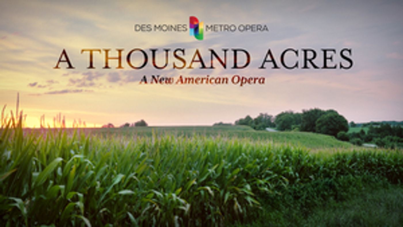 Des Moines Metro Opera Announces World Premiere of A THOUSAND ACRES and $1.5 Million Gift  Image