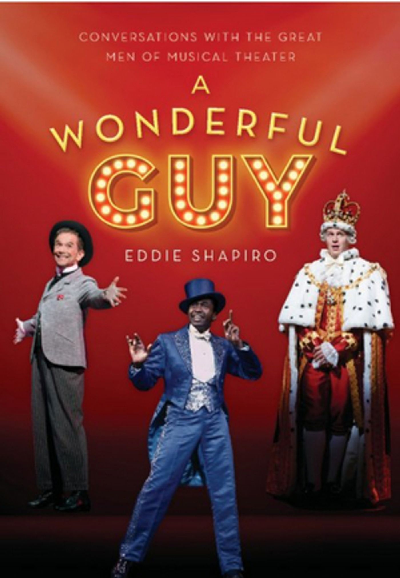 A WONDERFUL GUY: CONVERSATIONS WITH THE GREAT MEN OF MUSICAL THEATER Available Today A WONDERFUL GUY: CONVERSATIONS WITH THE GREAT MEN OF MUSICAL THEATER Available Today Image