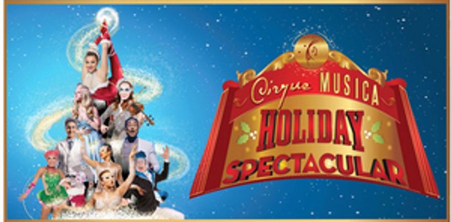 CIRQUE MUSICA HOLIDAY SPECTACULAR to be Presented by Coral Springs Center for the Arts Image