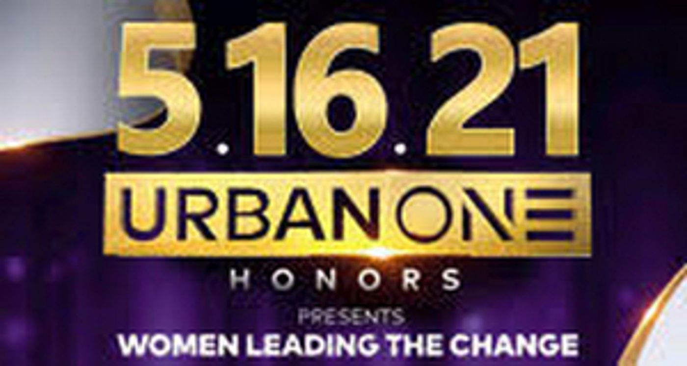Urban One Honors Announces 2021 Honorees Urban One Honors Announces 2021 Honorees Image