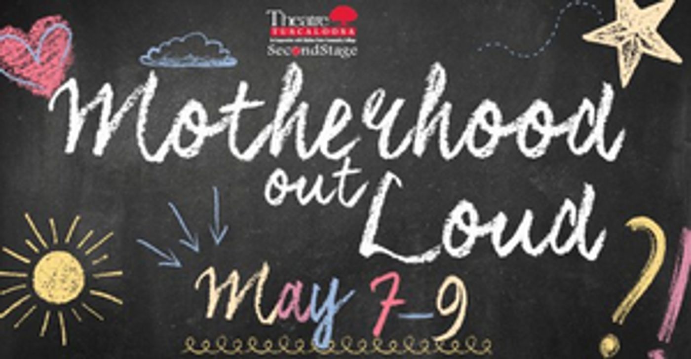 MOTHERHOOD OUT LOUD Will Stream From Theatre Tuscaloosa This Weekend MOTHERHOOD OUT LOUD Will Stream From Theatre Tuscaloosa This Weekend Image