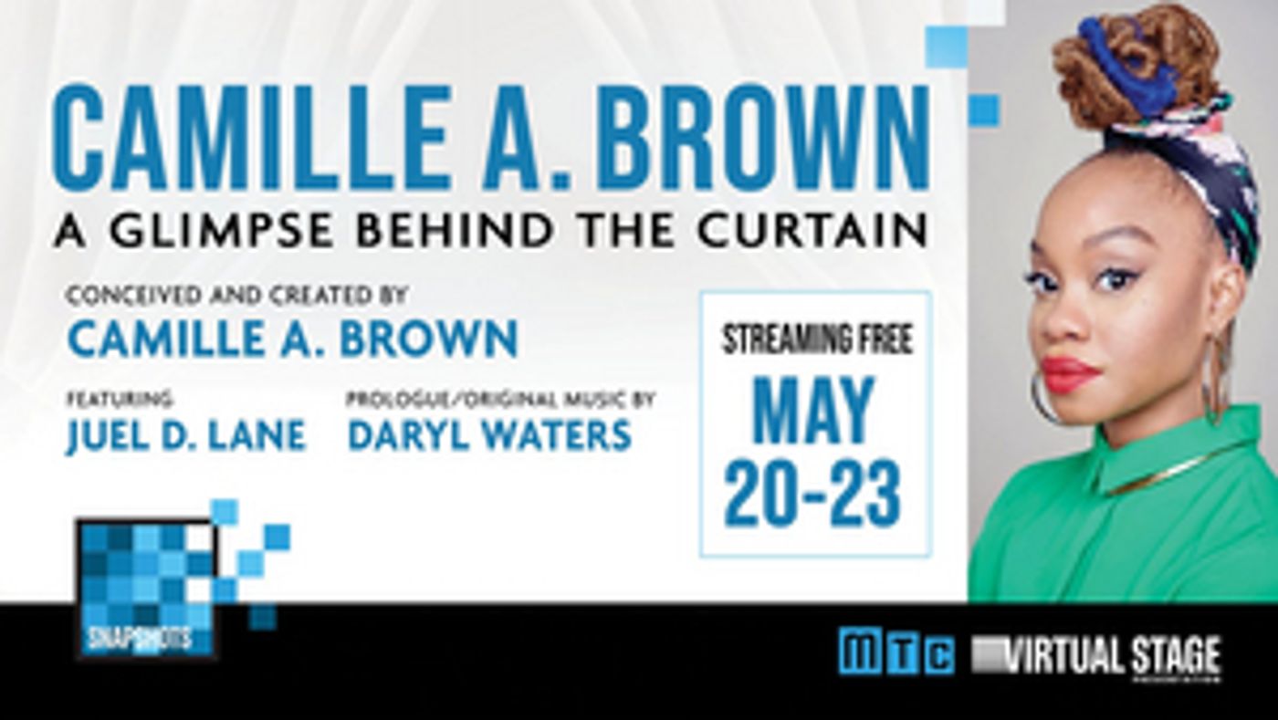 CAMILLE A. BROWN - A GLIMPSE BEHIND THE CURTAIN Next Up on MTC's Snapshot Series CAMILLE A. BROWN - A GLIMPSE BEHIND THE CURTAIN Next Up on MTC's Snapshot Series Image