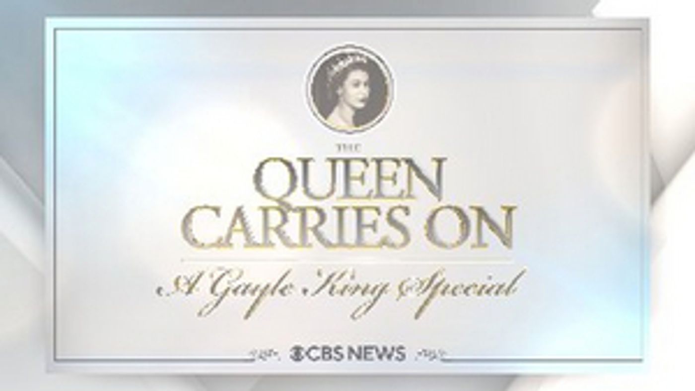 CBS News' 'The Queen Carries On: A Gayle King Special' Airs May 14  Image