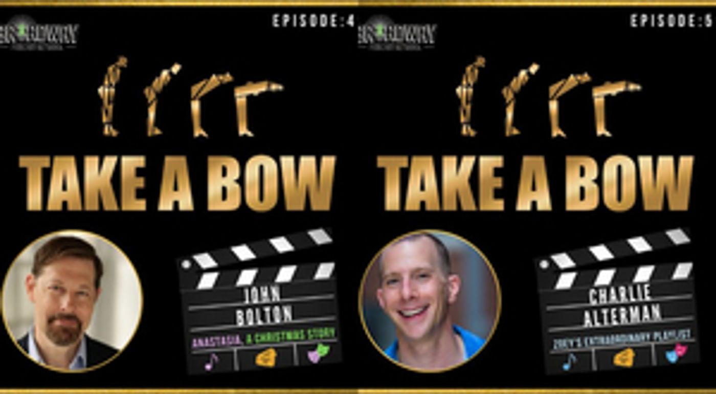 LISTEN: John Bolton and Charlie Alterman Join TAKE A BOW's 50th Episode Celebration  Image