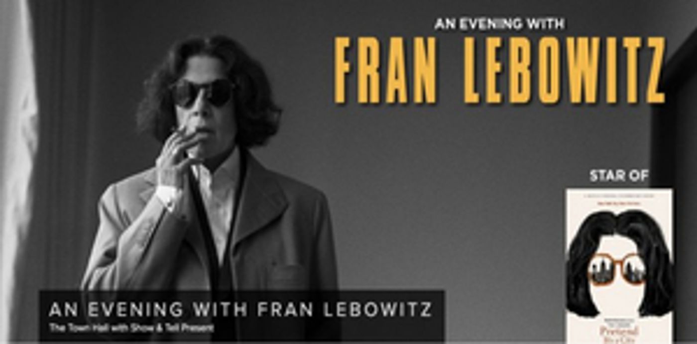 AN EVENING WITH FRAN LEBOWITZ to be Presented at The Town Hall in 2022 AN EVENING WITH FRAN LEBOWITZ to be Presented at The Town Hall in 2022 Image