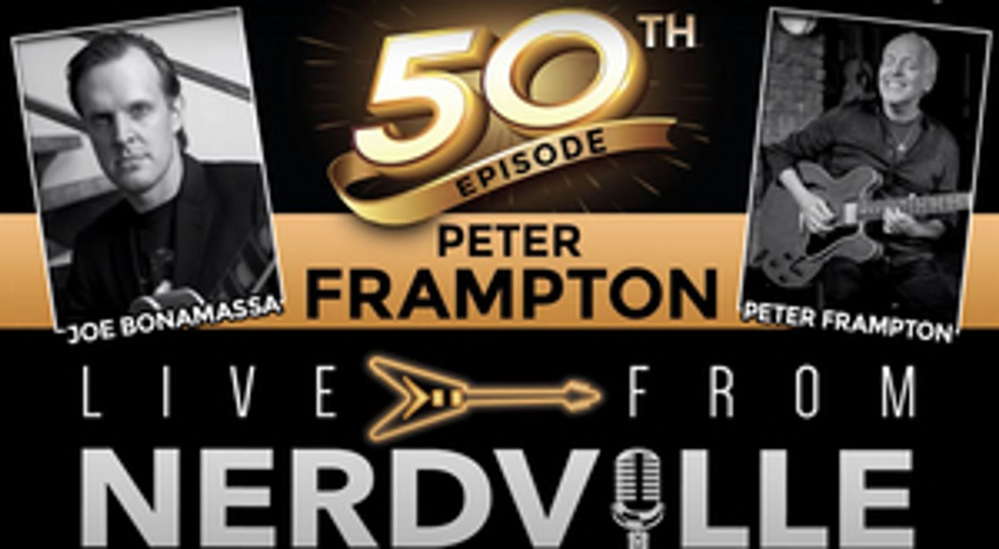 Joe Bonamassa Interviews Peter Frampton on 50th Episode of 'Live From Nerdville' Joe Bonamassa Interviews Peter Frampton on 50th Episode of 'Live From Nerdville' Image
