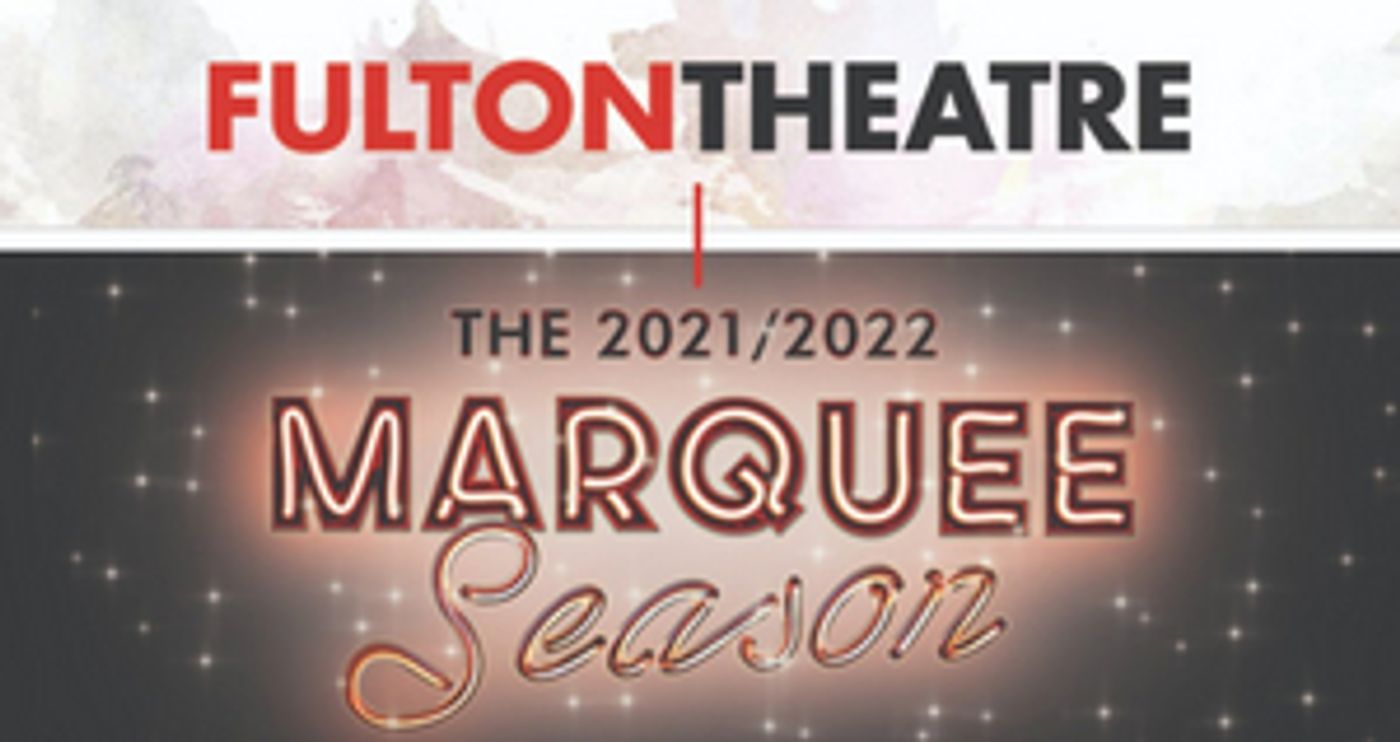 The Fulton Theatre Announces 2021-2022 Season The Fulton Theatre Announces 2021-2022 Season Image