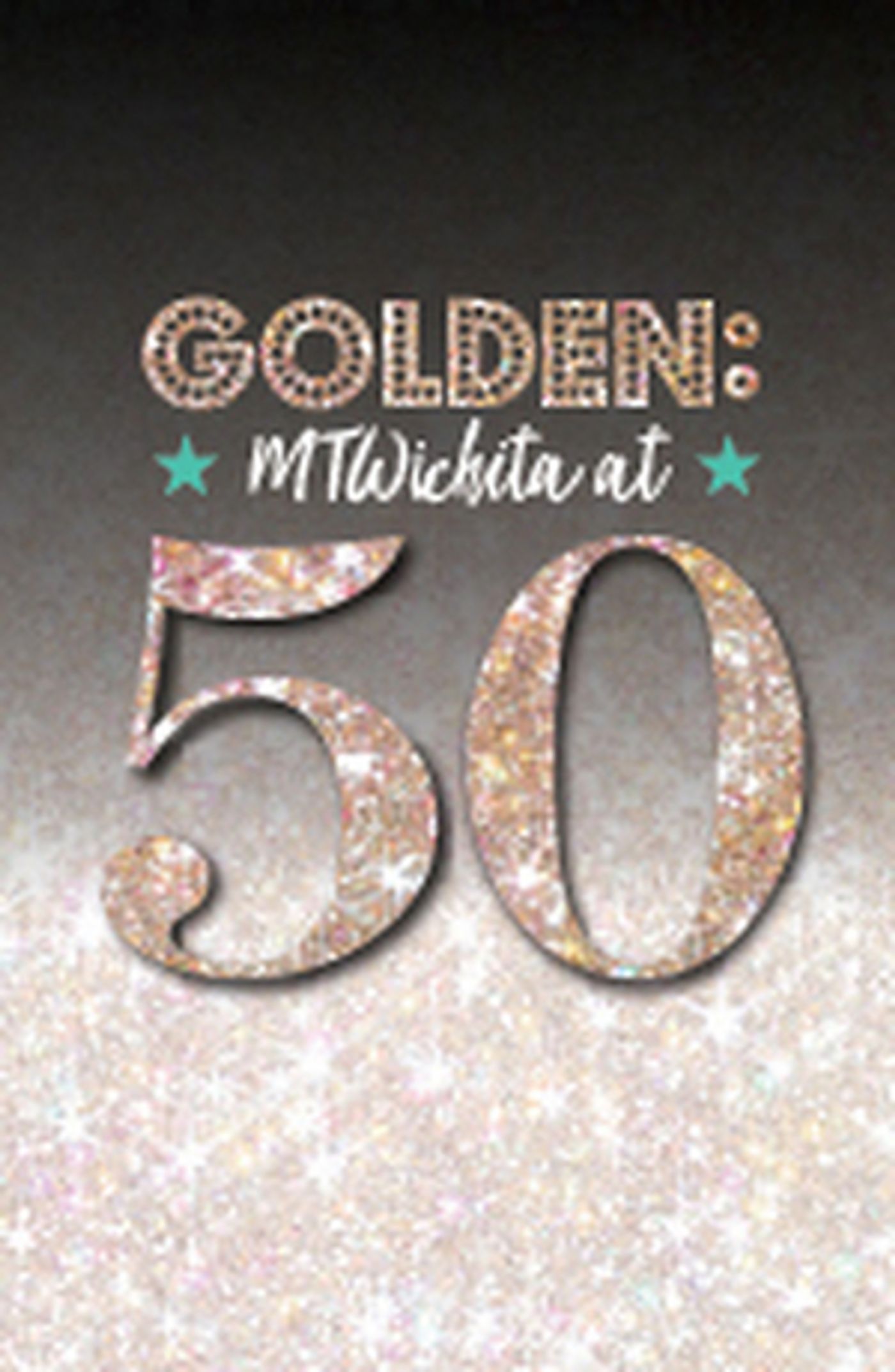 Golden: MTWichita at 50 Will be Performed at Music Theatre Wichita in August  Image