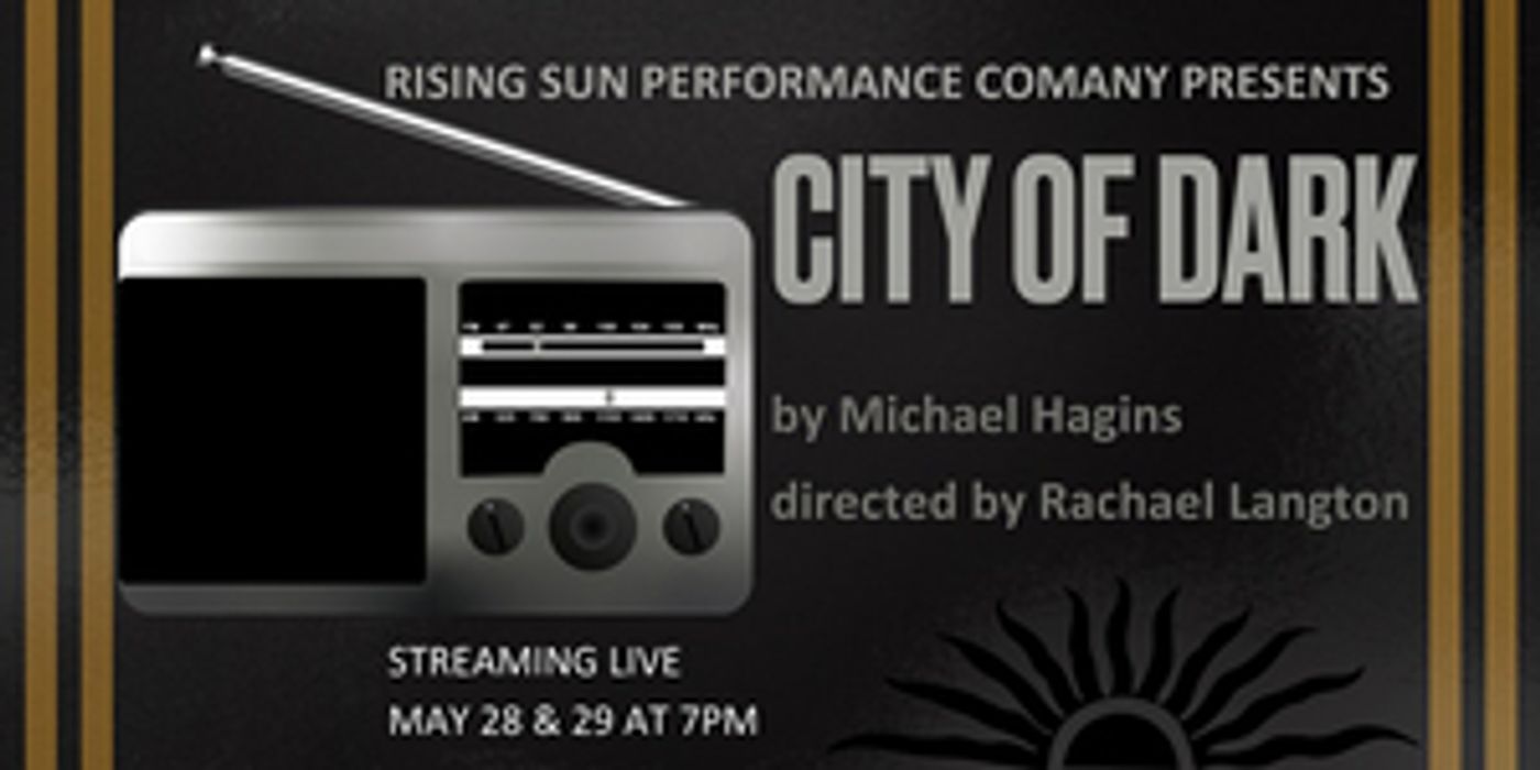 Rising Sun Performance Company Announces Hybrid Premiere of CITY OF DARK Rising Sun Performance Company Announces Hybrid Premiere of CITY OF DARK Image