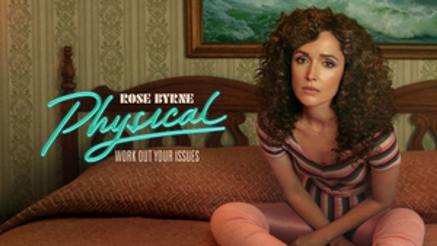 PHYSICAL, Starring Rose Byrne & Created by Annie Weisman, Premieres June 18  Image