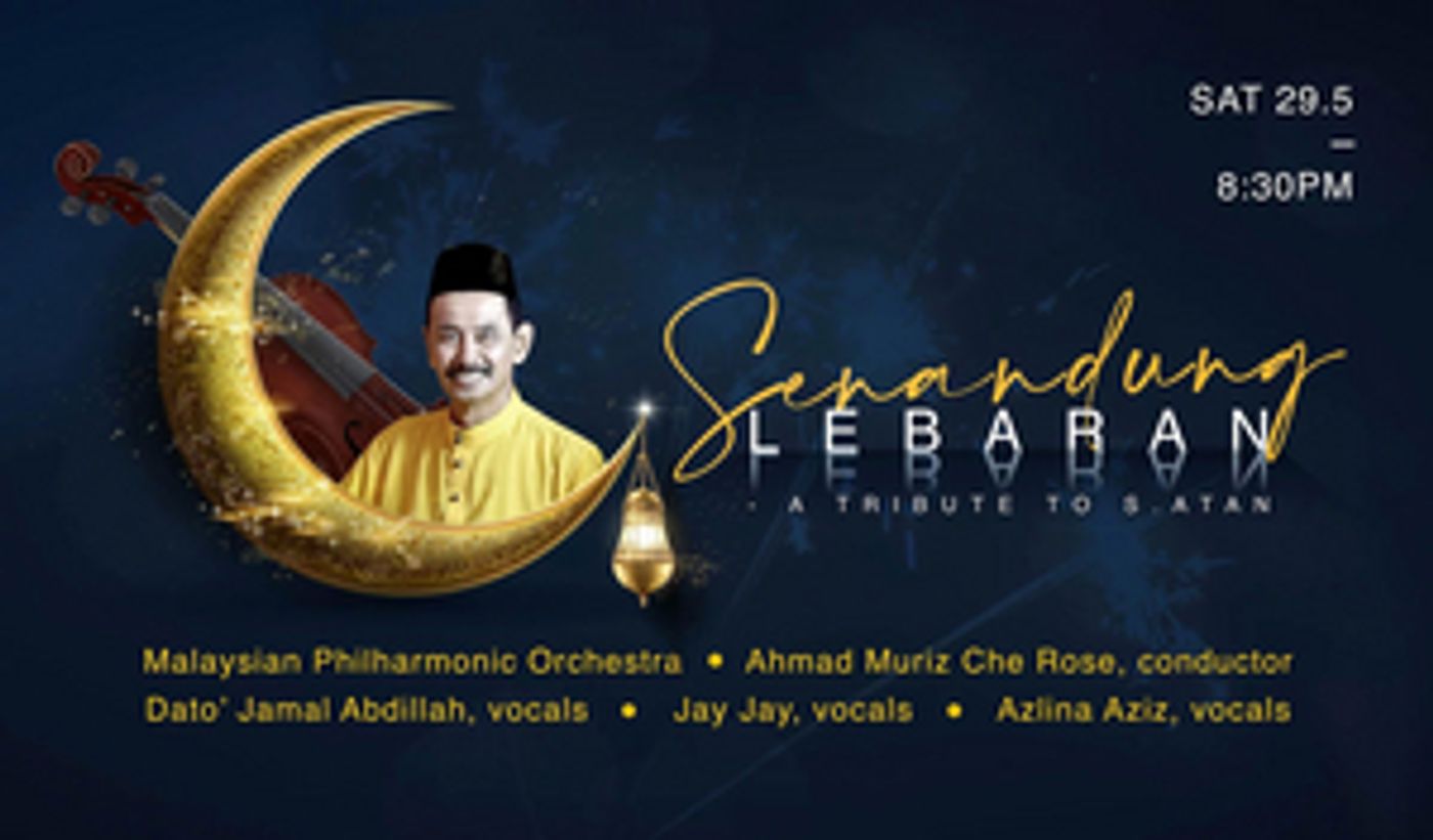 Senandung Lebaran - A Tribute To S. Atan Will Be Performed by Malaysian Philharmonic Orchestra This Week Senandung Lebaran - A Tribute To S. Atan Will Be Performed by Malaysian Philharmonic Orchestra This Week Image