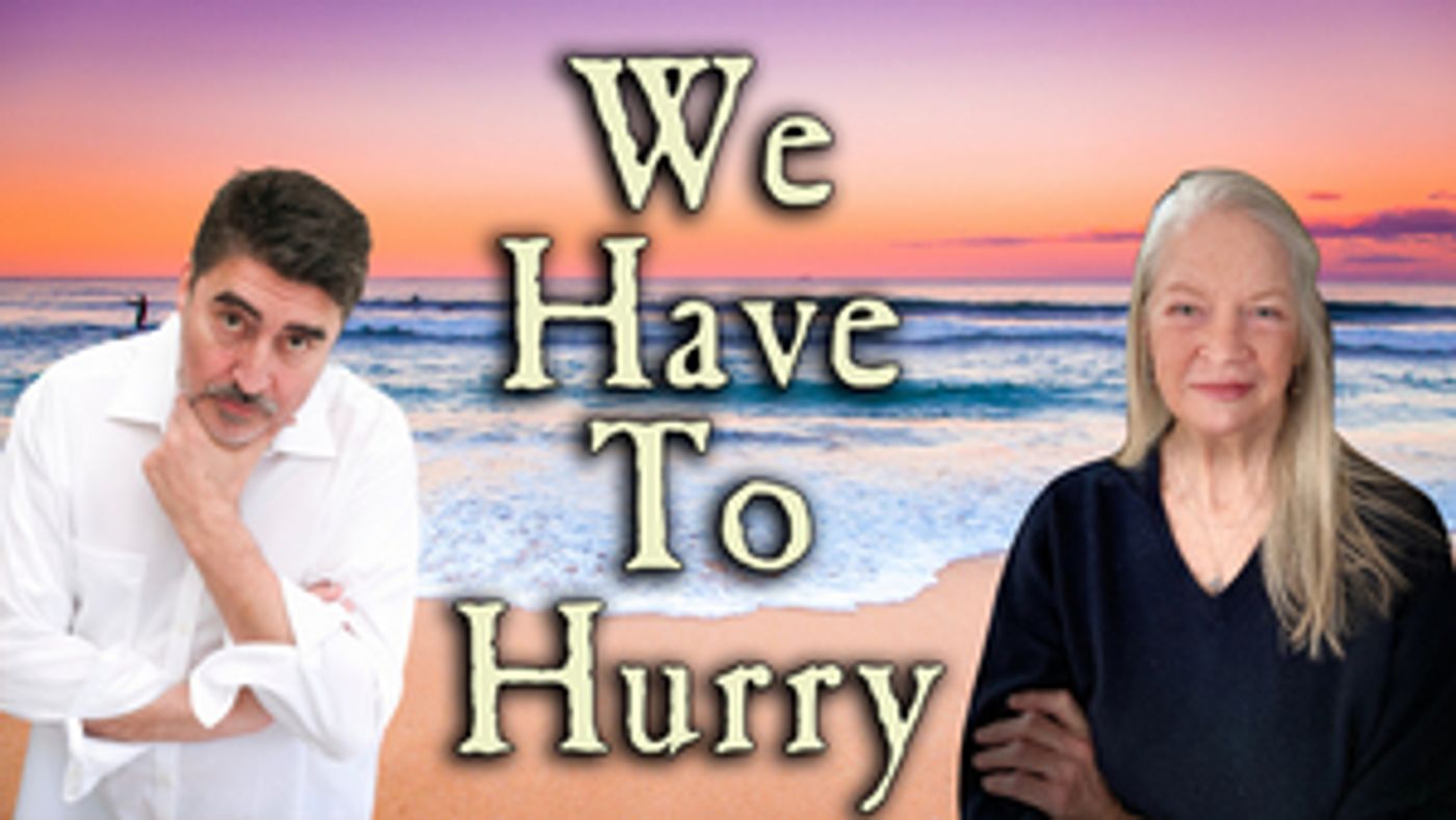 Dorothy Lyman Joins Alfred Molina In the Latest Livestream Production of WE HAVE TO HURRY  Image