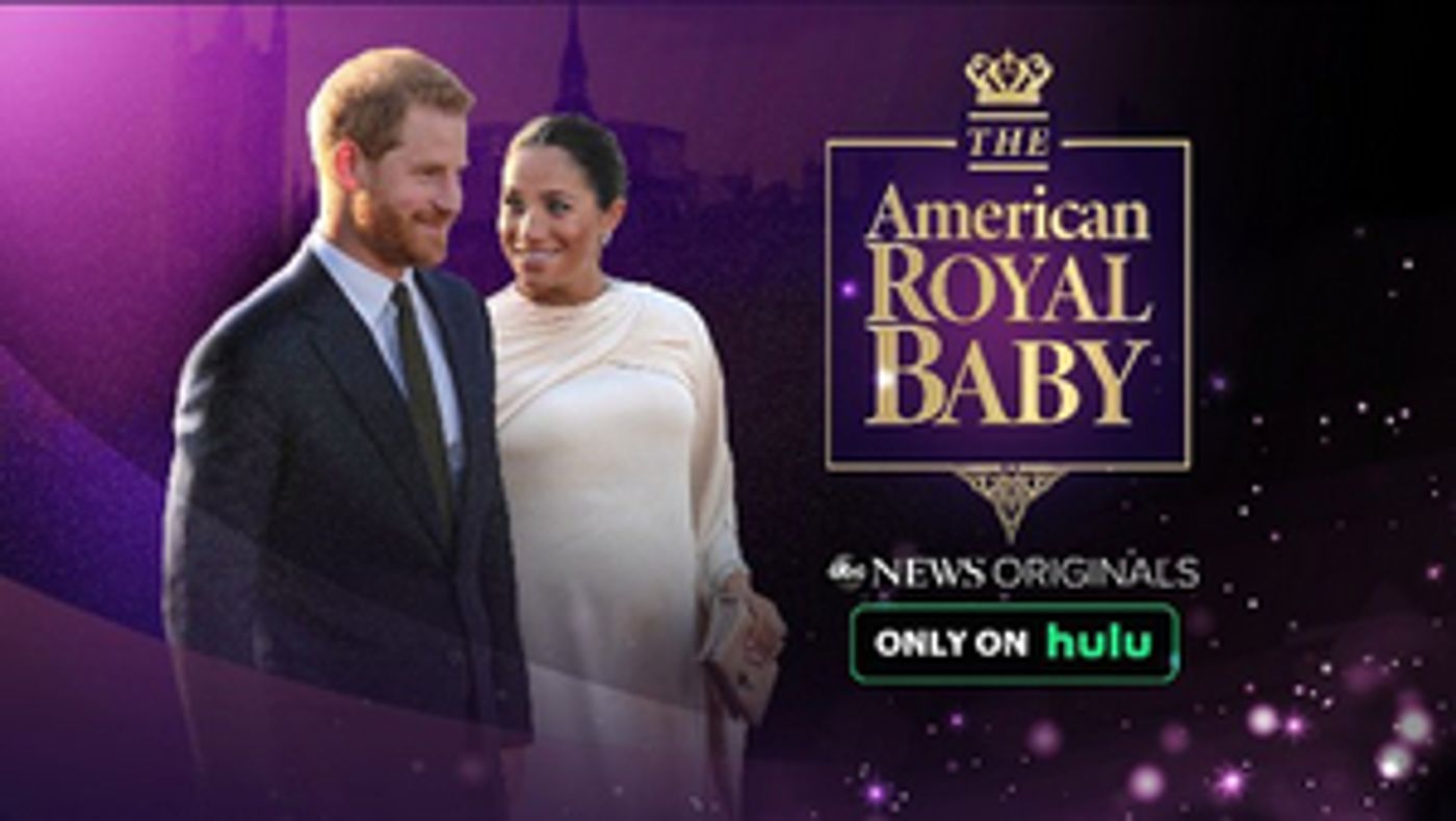 ABC News Originals Presents 'The American Royal Baby' Streaming Today Only on Hulu ABC News Originals Presents 'The American Royal Baby' Streaming Today Only on Hulu Image