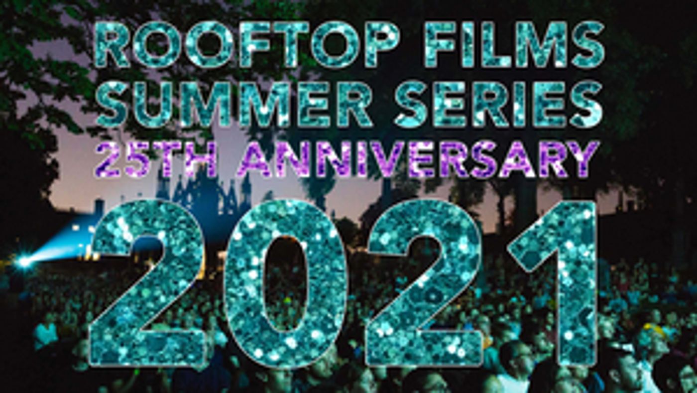 Rooftop Films Announces Feature Film Slate for the 25th Annual Rooftop Films Summer Series Rooftop Films Announces Feature Film Slate for the 25th Annual Rooftop Films Summer Series Image
