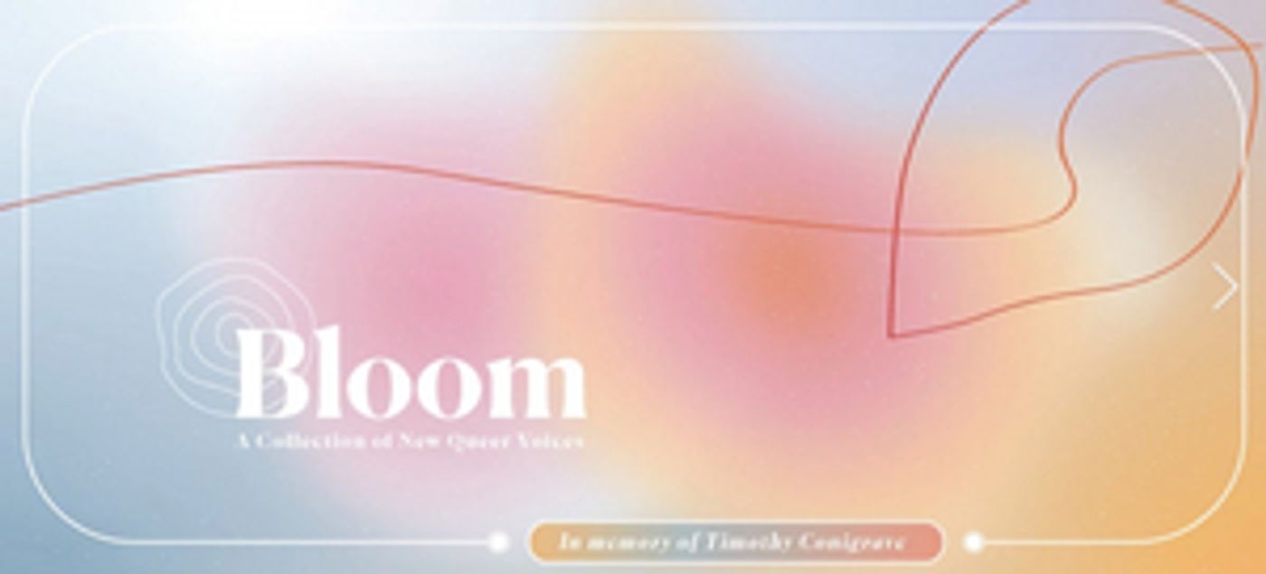 Bloom: A Collection of New Queer Voices Will Be Presented by Stay True, An LGBTQ+ Theatre Company Bloom: A Collection of New Queer Voices Will Be Presented by Stay True, An LGBTQ+ Theatre Company Image