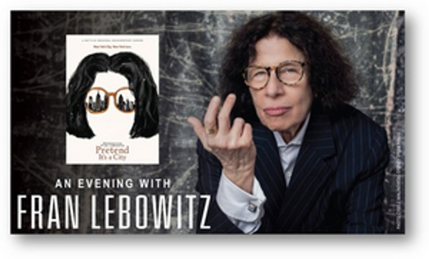 AN EVENING WITH FRAN LEBOWITZ to be Presented at the Aronoff Center  Image