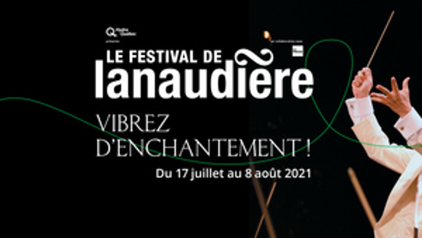 Festival De Lanaudière's Announces Upcoming Live Performances Festival De Lanaudière's Announces Upcoming Live Performances Image