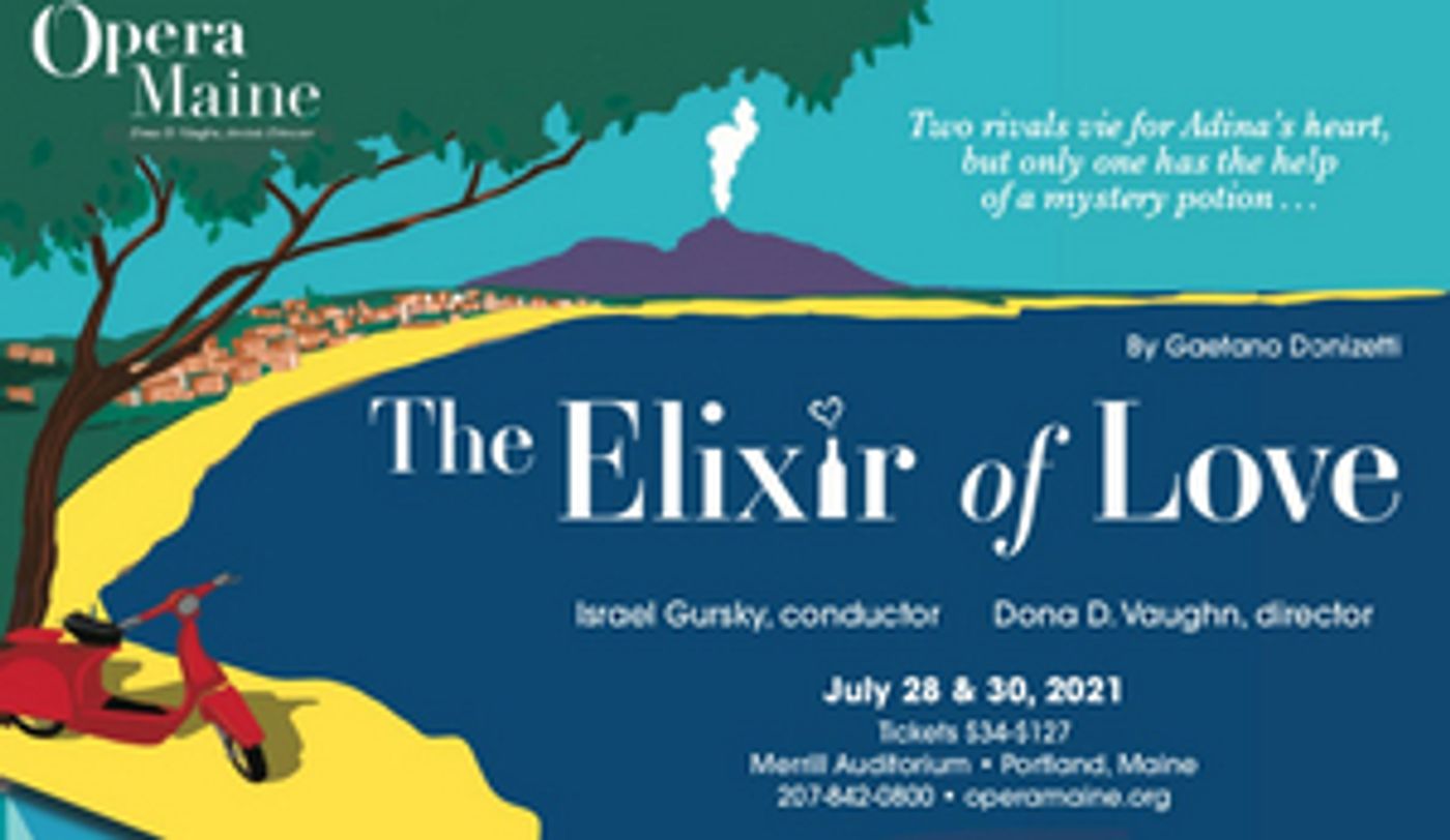 New Production of THE ELIXIR OF LOVE to be Presented by Opera Maine This July New Production of THE ELIXIR OF LOVE to be Presented by Opera Maine This July Image
