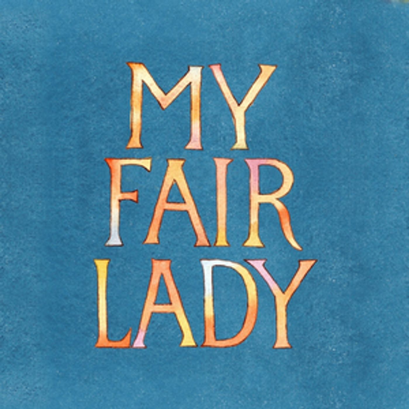 Broadway at the Hobby Center 2021-2022 Season to Begin With MY FAIR LADY This September  Image