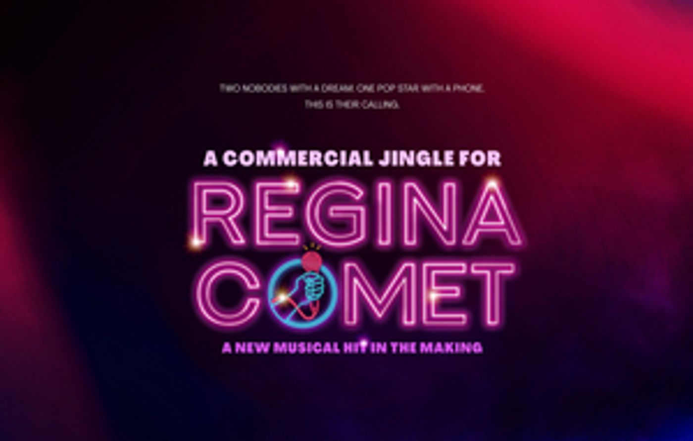 New Musical A COMMERCIAL JINGLE FOR REGINA COMET by Alex Wyse and Ben Fankhauser to Premiere Off-Broadway  Image