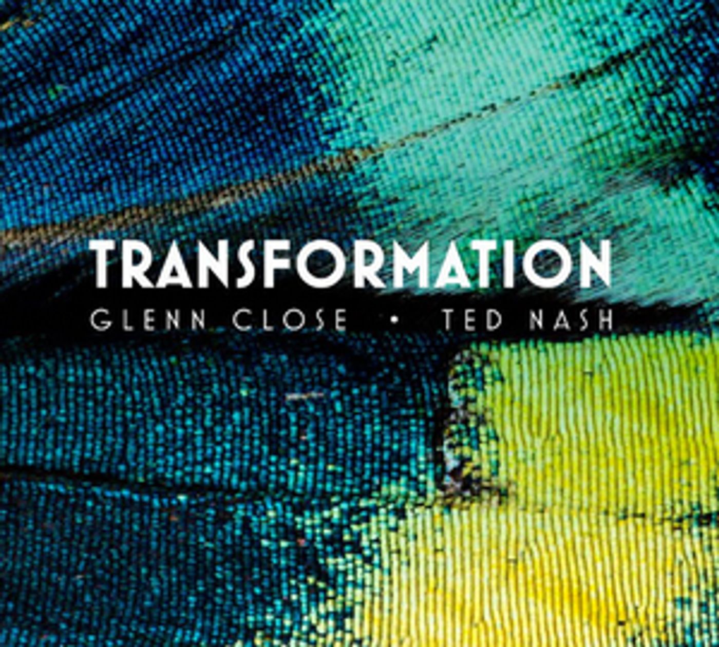 Interview: Glenn Close, Eli Nash & Ted Nash of TRANSFORMATION - Guest Interviewer Bowie Dunwoody Interview: Glenn Close, Eli Nash & Ted Nash of TRANSFORMATION - Guest Interviewer Bowie Dunwoody Image