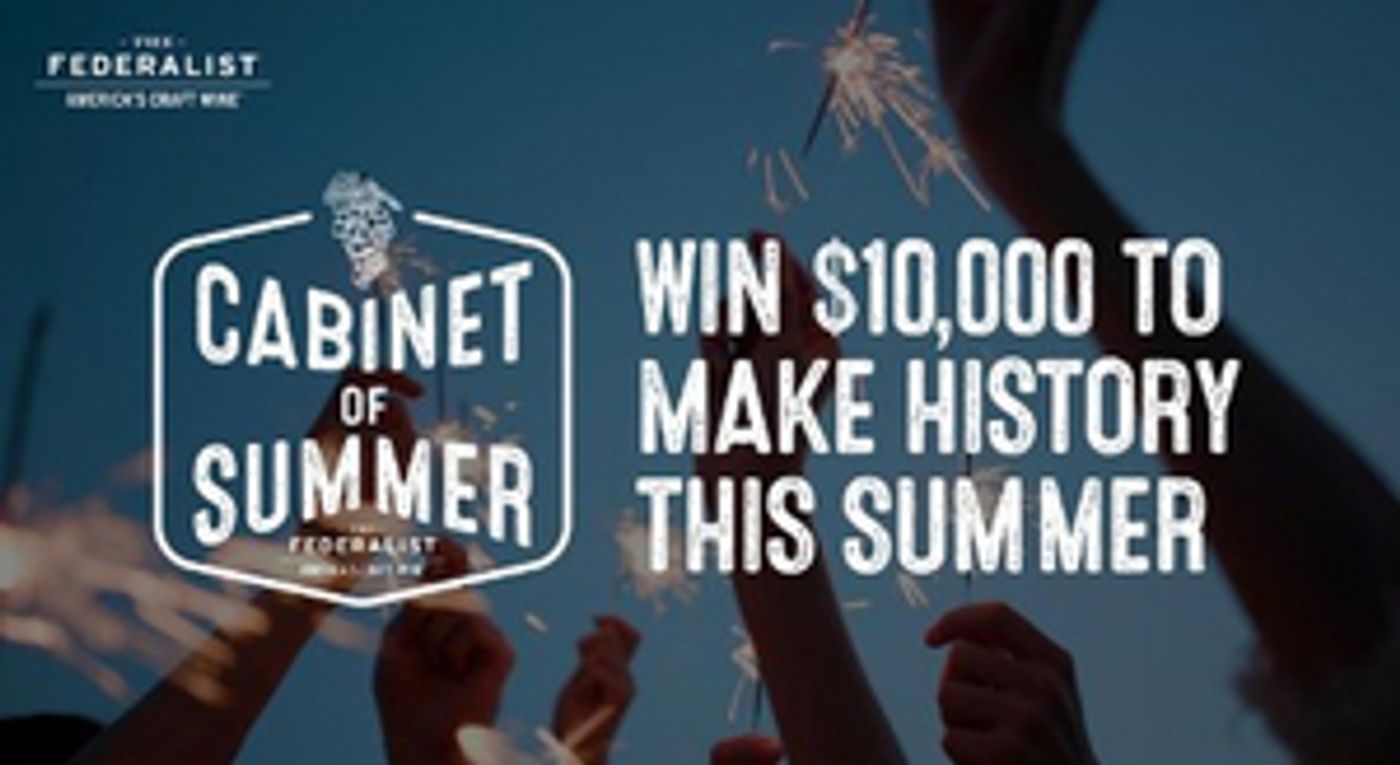 THE FEDERALIST WINES To Award Three Fans $10,000 Each Toward  A Revolutionary Summer Experience  Image