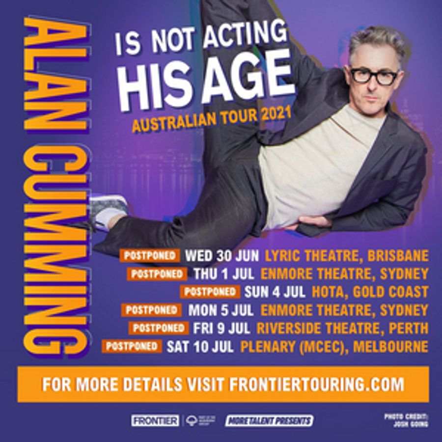 ALAN CUMMING IS NOT ACTING HIS AGE Australian Tour Postponed To 2022 Image