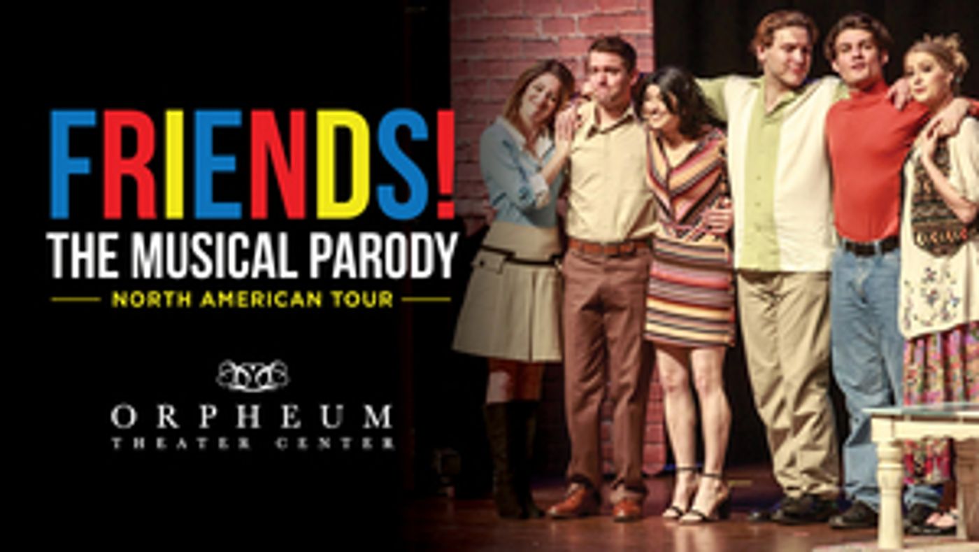 FRIENDS! THE MUSICAL PARODY, POTTED POTTER & More to Come to Orpheum Theater Center FRIENDS! THE MUSICAL PARODY, POTTED POTTER & More to Come to Orpheum Theater Center Image