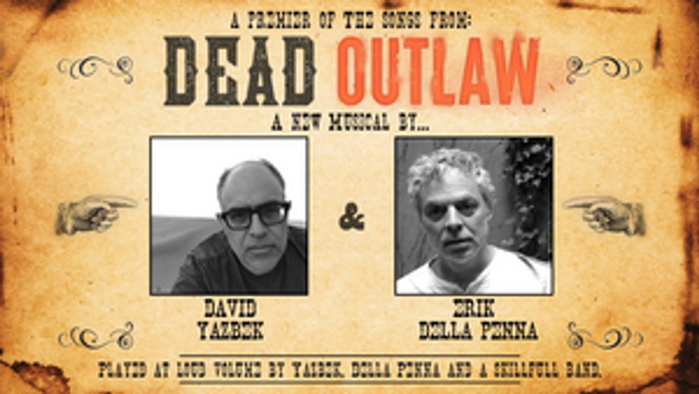 David Yazbek to Return to Feinstein's/54 Below With a Preview of His New Musical DEAD OUTLAW  Image
