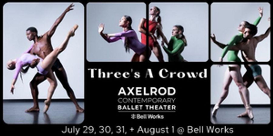 AXCBT Brings THREE'S A CROWD To Bell Works Image