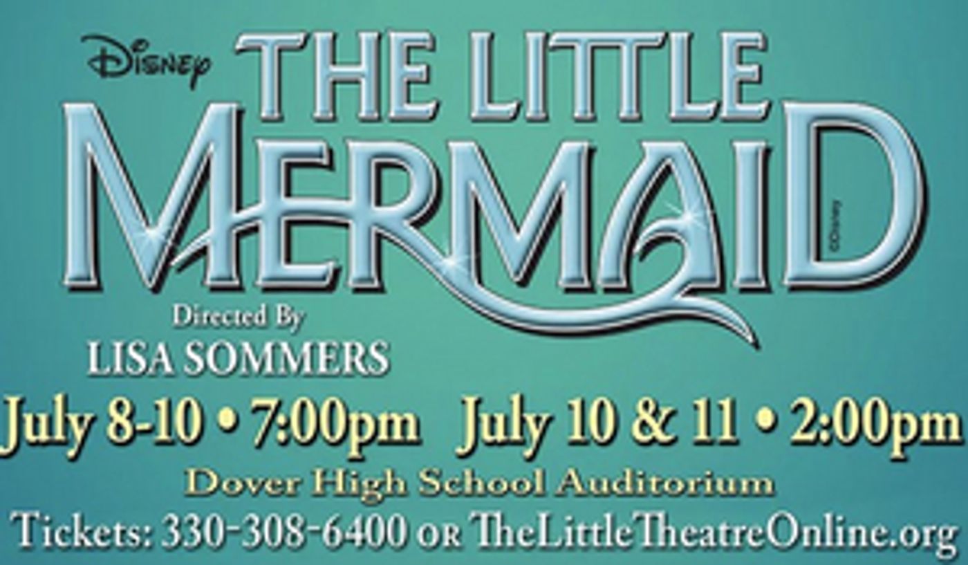 THE LITTLE MERMAID Will Be Performed at Little Theatre of Tuscarawas County This Summer THE LITTLE MERMAID Will Be Performed at Little Theatre of Tuscarawas County This Summer Image