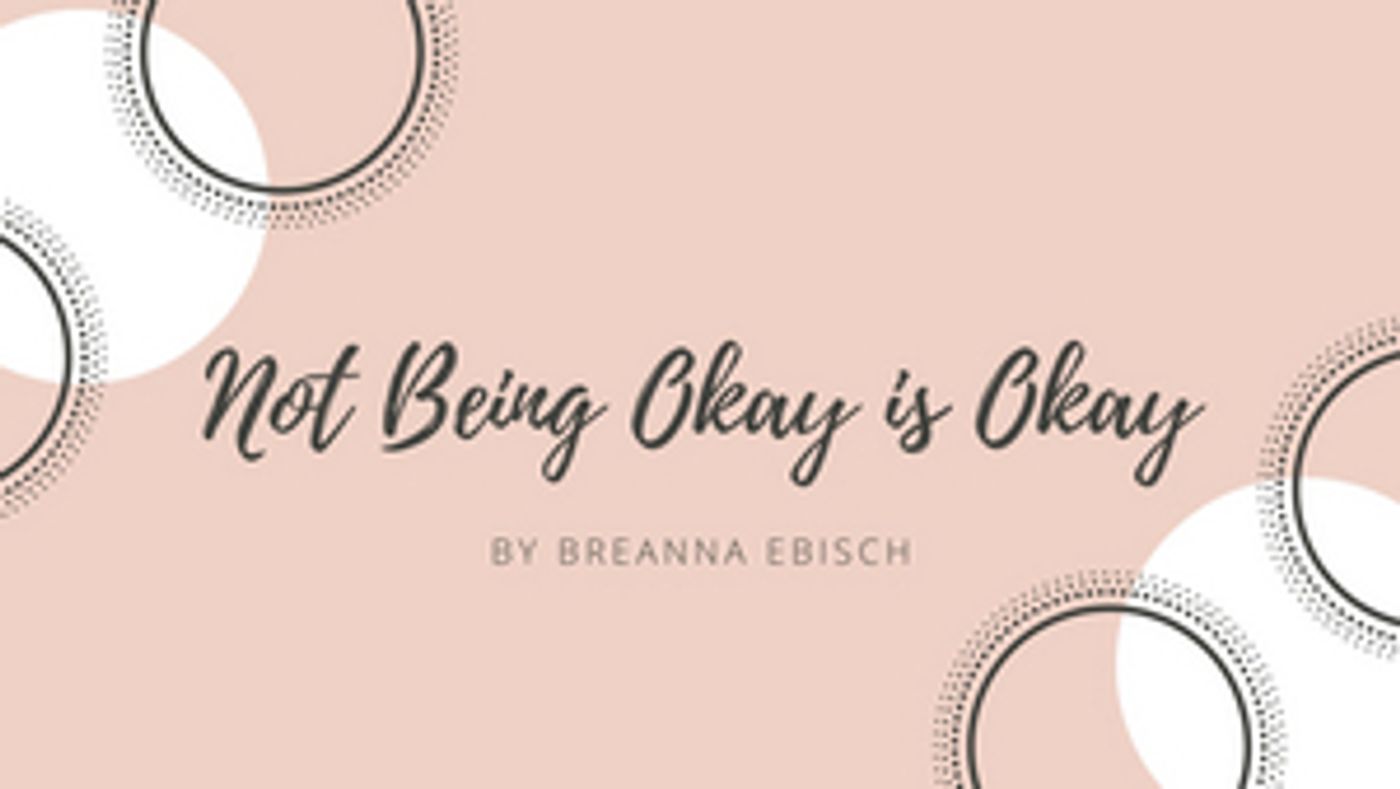 Student Blog: Not Being Okay is Okay  Image