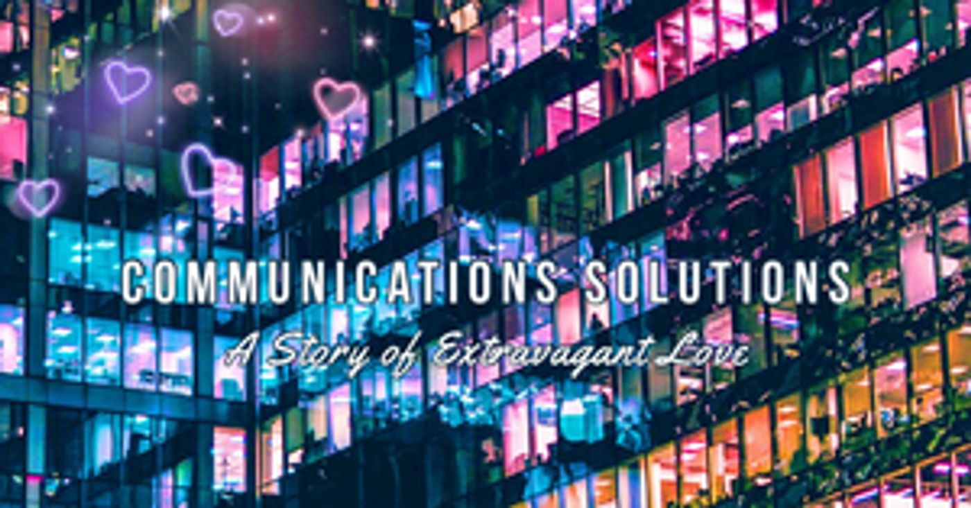 Theater 29 to Present COMMUNICATIONS SOLUTIONS: A STORY OF EXTRAVAGANT LOVE Theater 29 to Present COMMUNICATIONS SOLUTIONS: A STORY OF EXTRAVAGANT LOVE Image