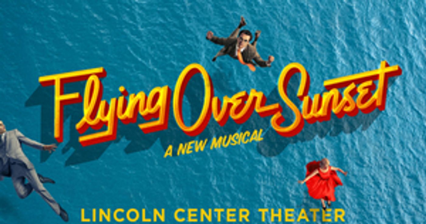 Lincoln Center Theater Shifts Opening Night for FLYING OVER SUNSET  Image