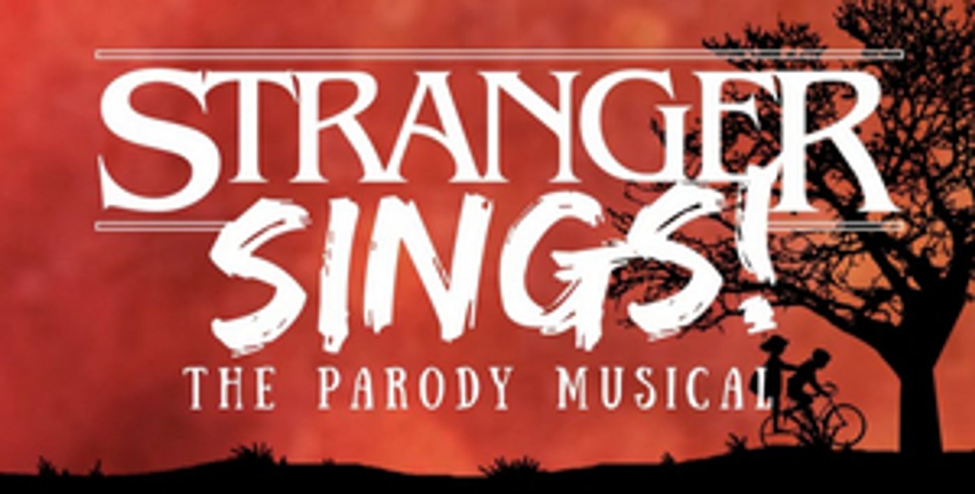 STRANGER SINGS! THE PARODY MUSICAL is Turning Off-Broadway Upside Down! STRANGER SINGS! THE PARODY MUSICAL is Turning Off-Broadway Upside Down! Image