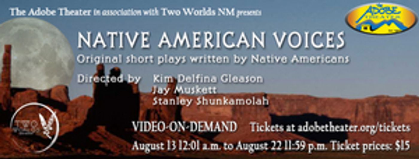The Adobe Theater to Present NATIVE AMERICAN VOICES The Adobe Theater to Present NATIVE AMERICAN VOICES Image
