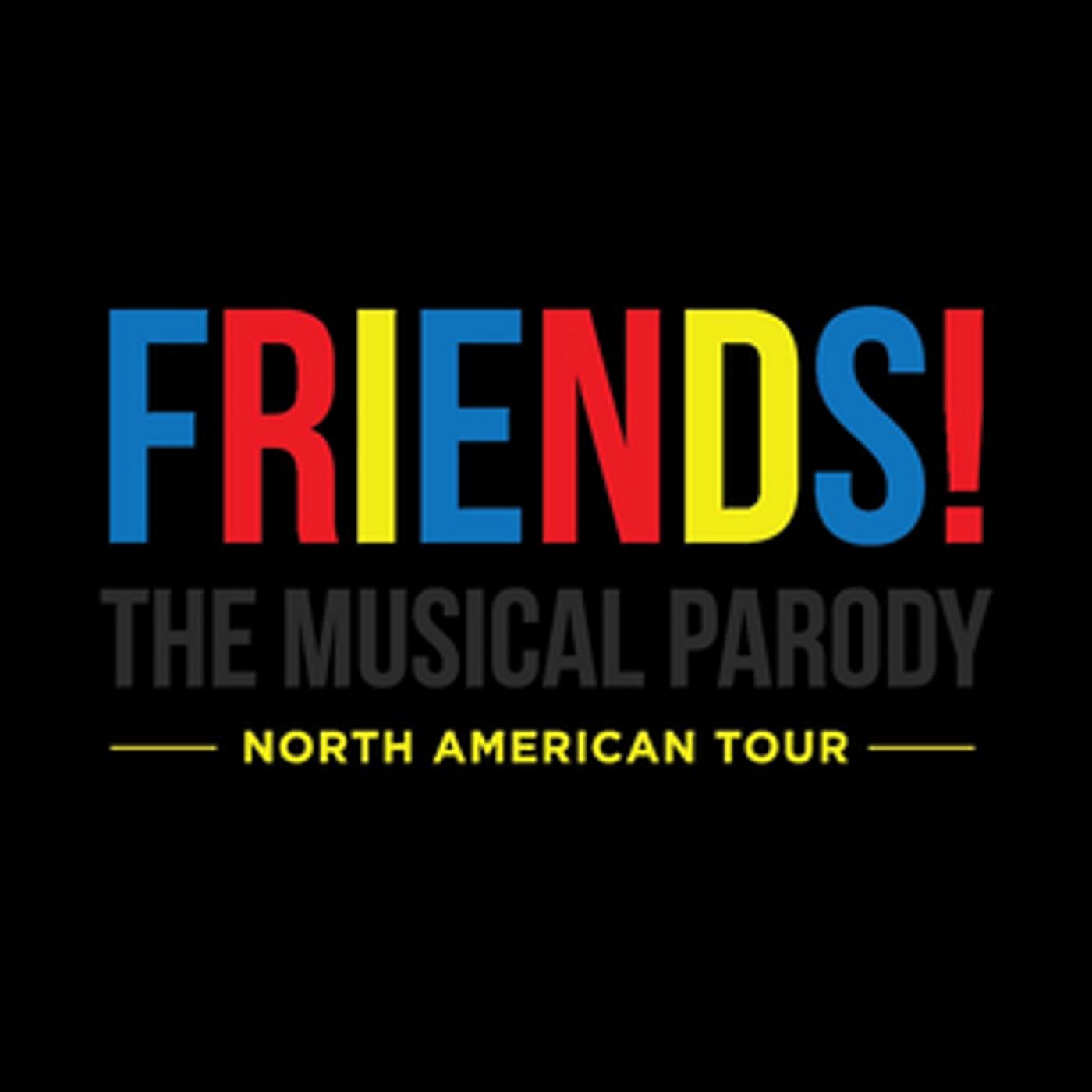 FRIENDS! THE MUSICAL PARODY is Coming to The Weidner Center This November  Image