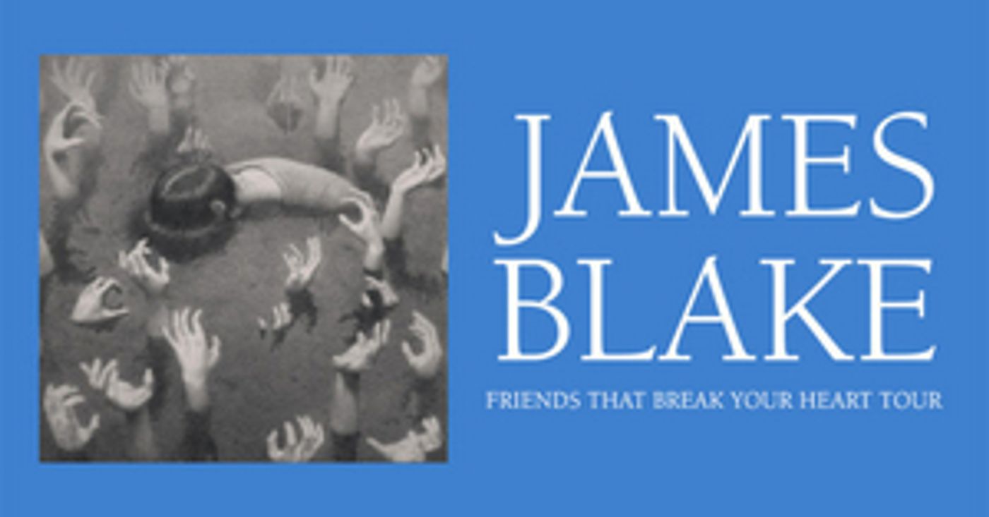 James Blake Announces Fall 2021 'Friends That Break Your Heart' Tour James Blake Announces Fall 2021 'Friends That Break Your Heart' Tour Image